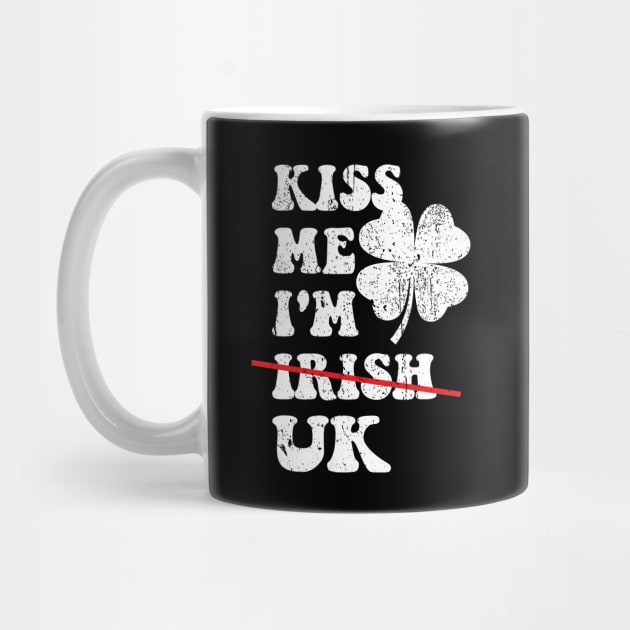 Kiss Me I'm UK Funny St. Patrick's Day UK For Women, Men by Pikalaolamotor